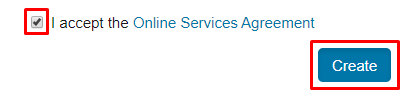 Checked box next to statement "I accept the online services agreement" and the create button