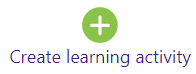 Create learning activity button